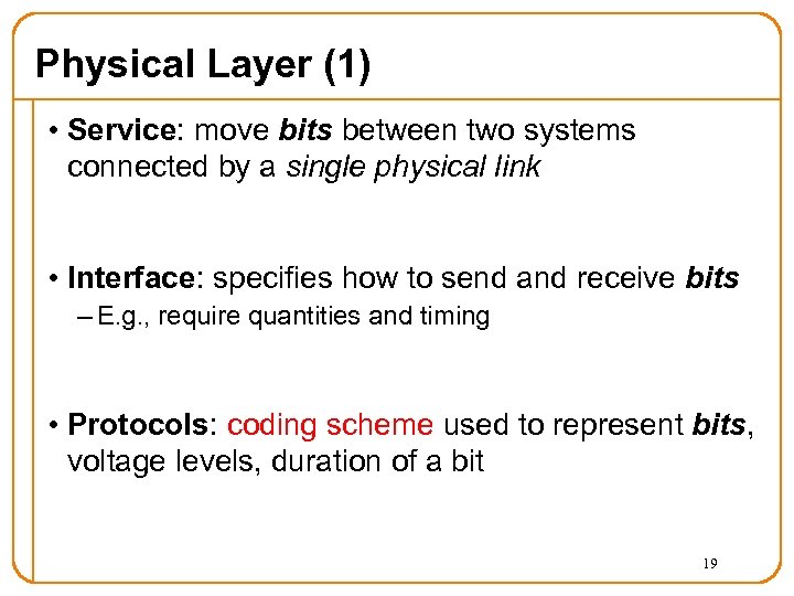 Physical Layer (1) • Service: move bits between two systems connected by a single