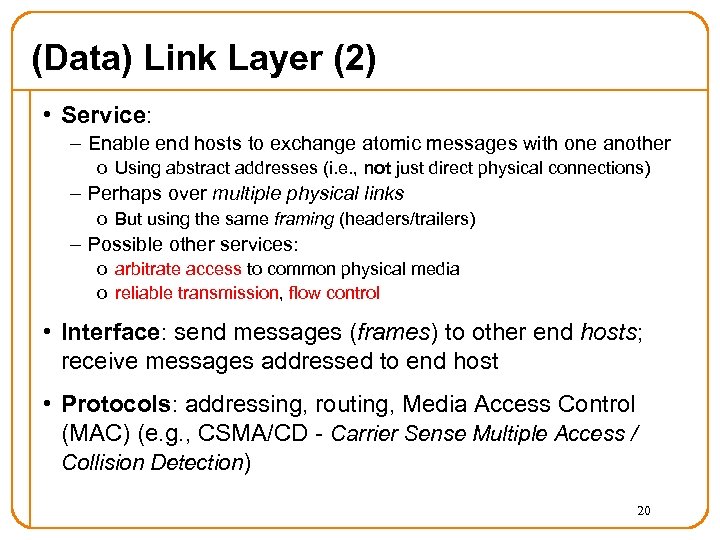 (Data) Link Layer (2) • Service: – Enable end hosts to exchange atomic messages