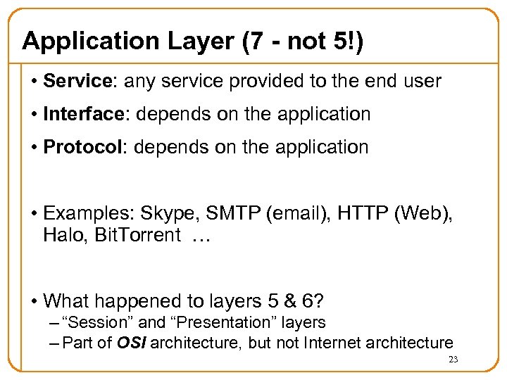 Application Layer (7 - not 5!) • Service: any service provided to the end