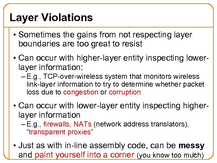 Layer Violations • Sometimes the gains from not respecting layer boundaries are too great