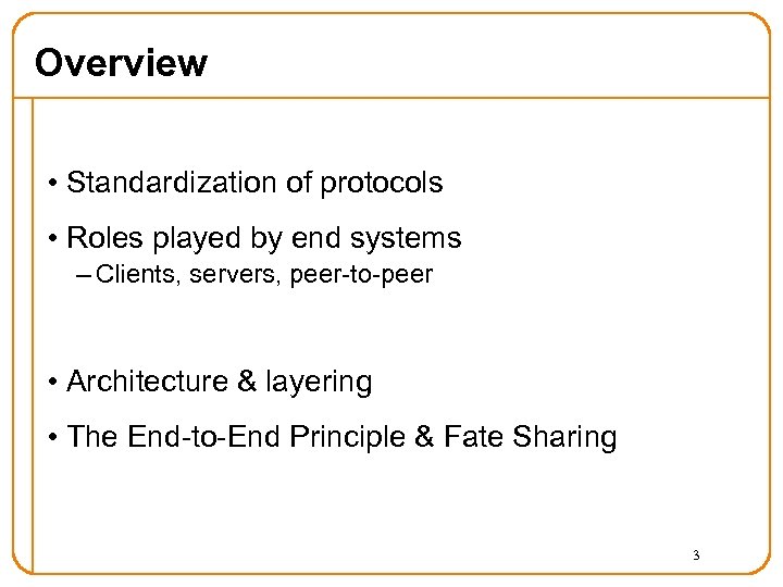 Overview • Standardization of protocols • Roles played by end systems – Clients, servers,