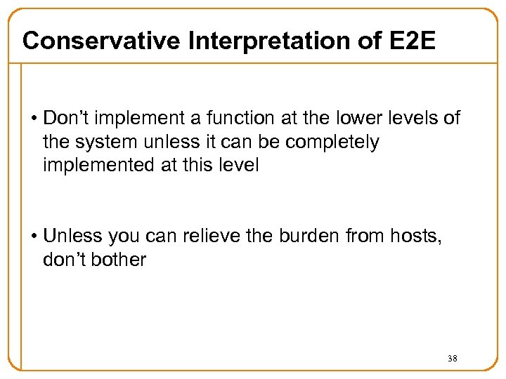 Conservative Interpretation of E 2 E • Don’t implement a function at the lower