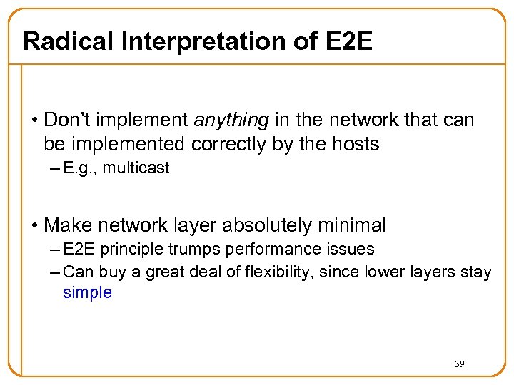 Radical Interpretation of E 2 E • Don’t implement anything in the network that