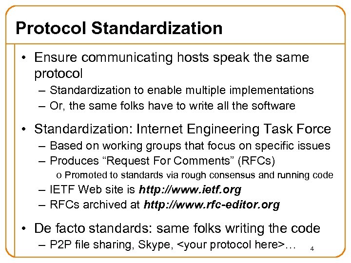 Protocol Standardization • Ensure communicating hosts speak the same protocol – Standardization to enable