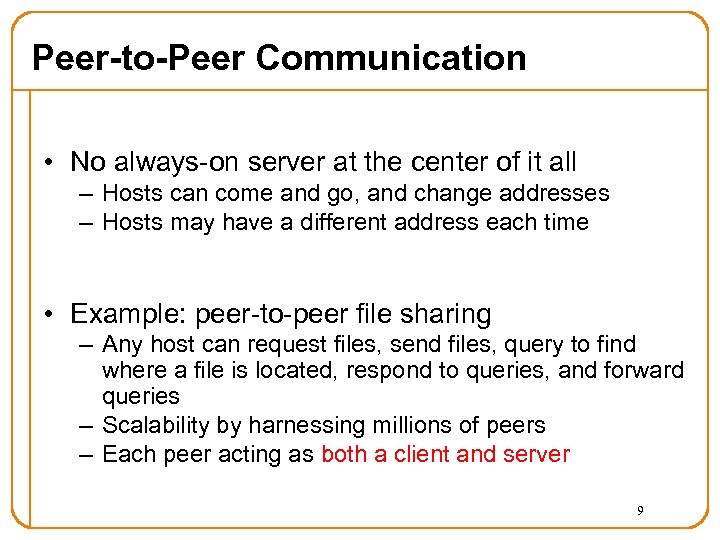 Peer-to-Peer Communication • No always-on server at the center of it all – Hosts