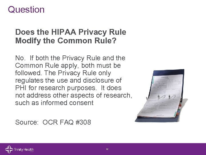 Question Does the HIPAA Privacy Rule Modify the Common Rule? No. If both the