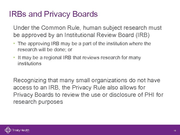 IRBs and Privacy Boards Under the Common Rule, human subject research must be approved