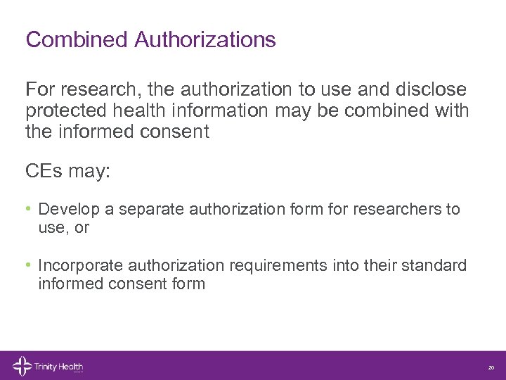 Combined Authorizations For research, the authorization to use and disclose protected health information may