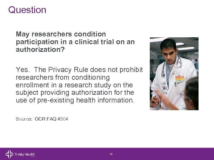 Question May researchers condition participation in a clinical trial on an authorization? Yes. The