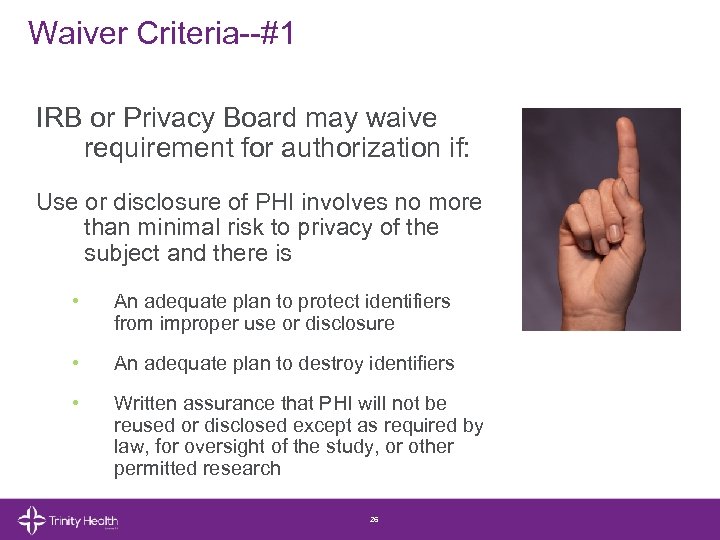 Waiver Criteria--#1 IRB or Privacy Board may waive requirement for authorization if: Use or