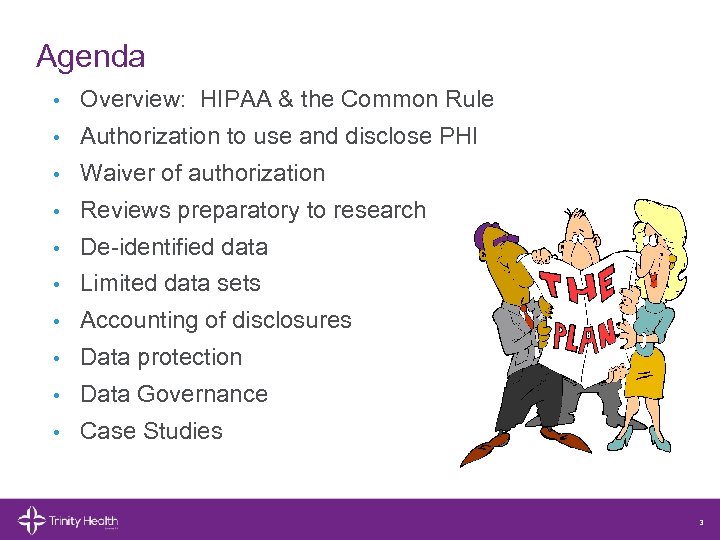 Agenda • Overview: HIPAA & the Common Rule • Authorization to use and disclose