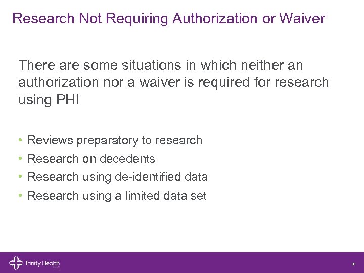 Research Not Requiring Authorization or Waiver There are some situations in which neither an