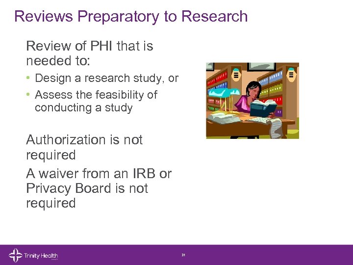 Reviews Preparatory to Research Review of PHI that is needed to: • Design a