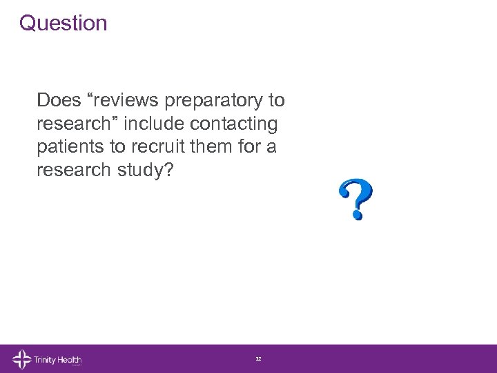 Question Does “reviews preparatory to research” include contacting patients to recruit them for a