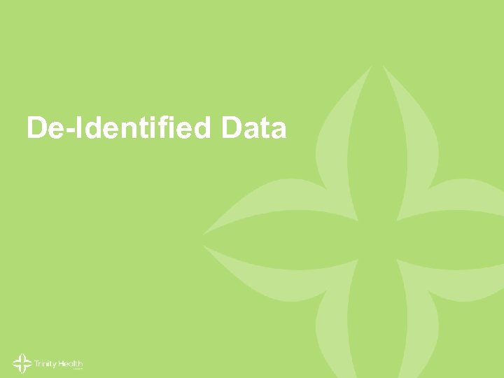 De-Identified Data © 2014 Trinity Health. All Rights Reserved. 36 