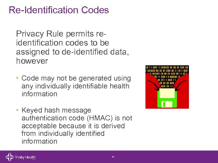 Re-Identification Codes Privacy Rule permits reidentification codes to be assigned to de-identified data, however