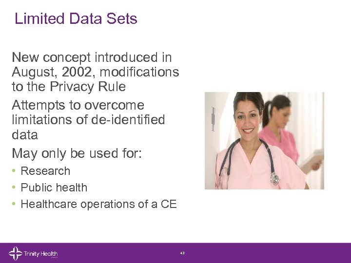 Limited Data Sets New concept introduced in August, 2002, modifications to the Privacy Rule