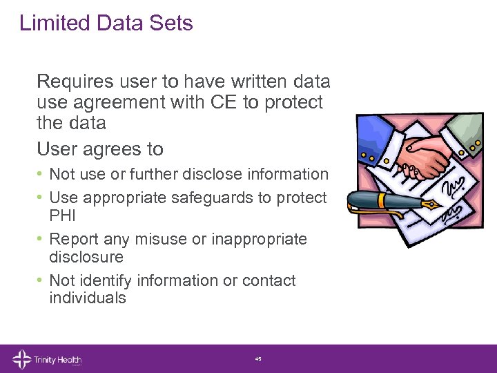 Limited Data Sets Requires user to have written data use agreement with CE to