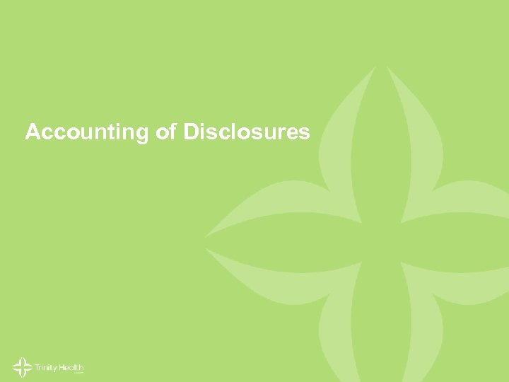 Accounting of Disclosures © 2014 Trinity Health. All Rights Reserved. 46 