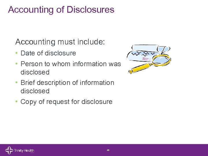 Accounting of Disclosures Accounting must include: • Date of disclosure • Person to whom