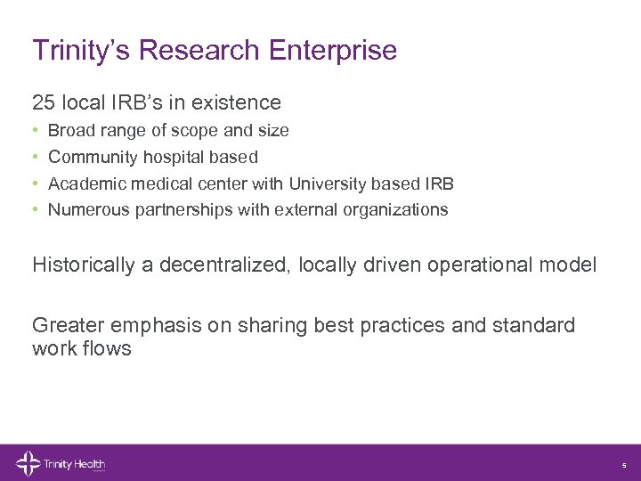 Trinity’s Research Enterprise 25 local IRB’s in existence • • Broad range of scope