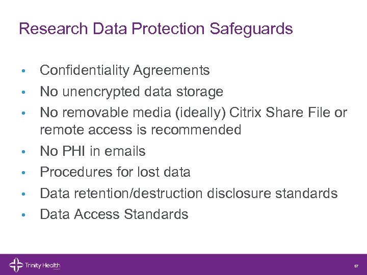 Research Data Protection Safeguards • • Confidentiality Agreements No unencrypted data storage No removable