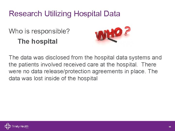 Research Utilizing Hospital Data Who is responsible? The hospital The data was disclosed from