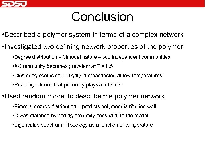 Conclusion • Described a polymer system in terms of a complex network • Investigated