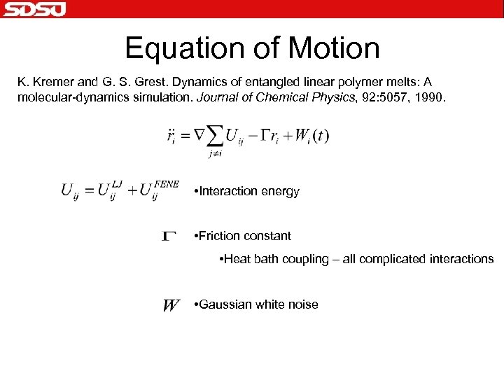 Equation of Motion K. Kremer and G. S. Grest. Dynamics of entangled linear polymer