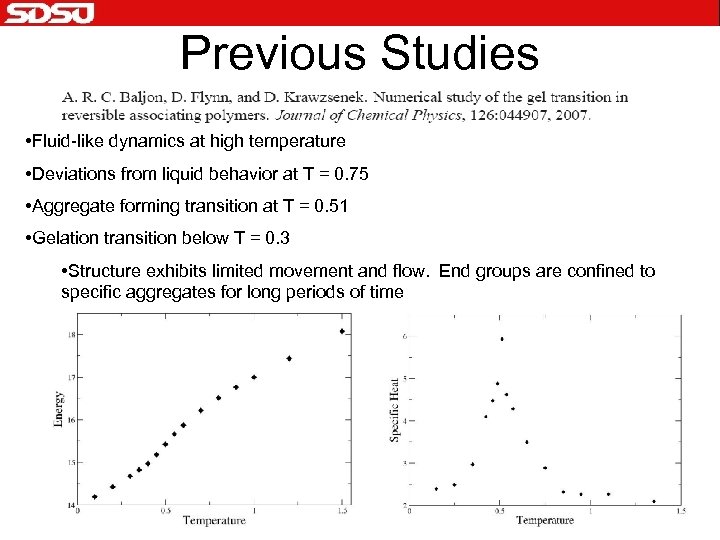 Previous Studies • Fluid-like dynamics at high temperature • Deviations from liquid behavior at