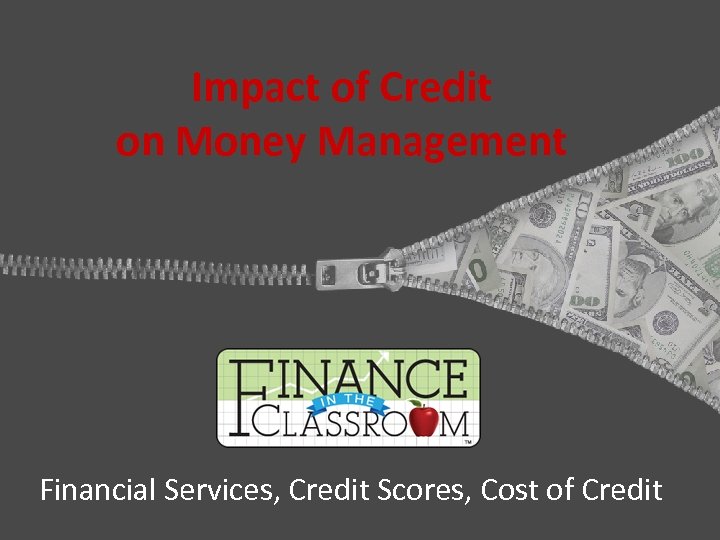 Impact of Credit on Money Management Financial Services, Credit Scores, Cost of Credit 