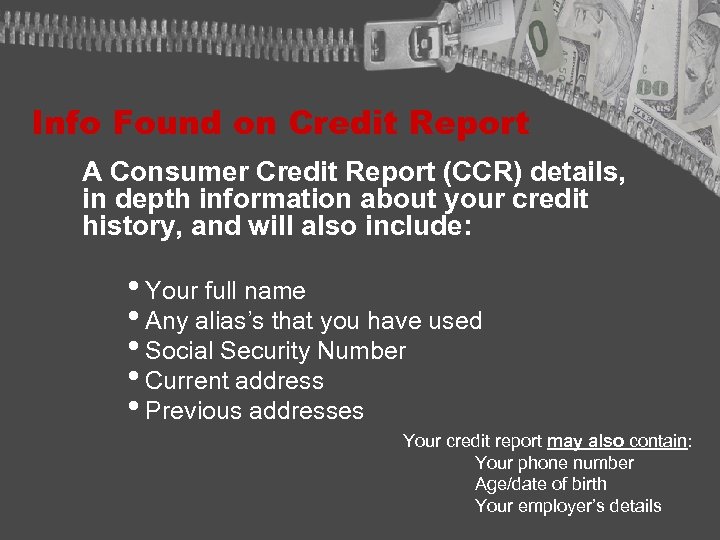 Info Found on Credit Report A Consumer Credit Report (CCR) details, in depth information