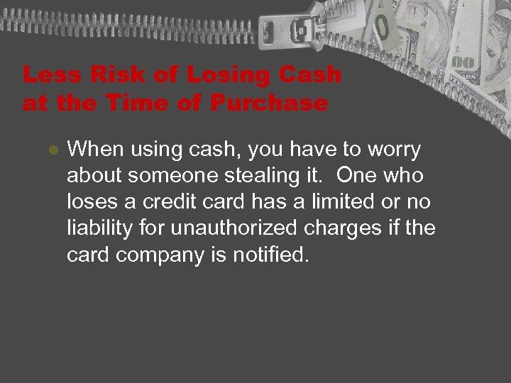 Less Risk of Losing Cash at the Time of Purchase l When using cash,