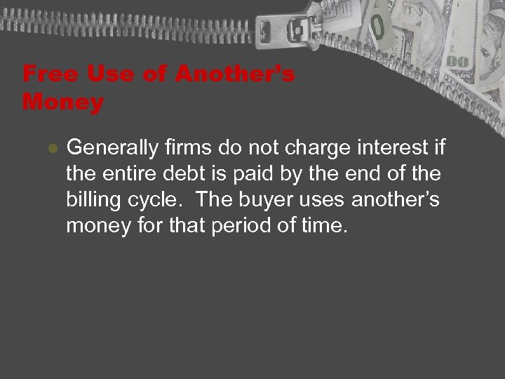 Free Use of Another’s Money l Generally firms do not charge interest if the