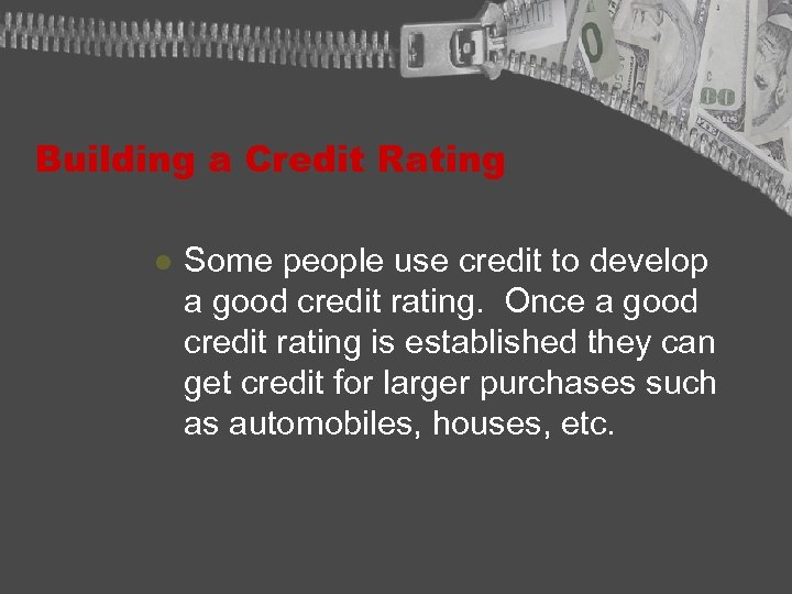 Building a Credit Rating l Some people use credit to develop a good credit