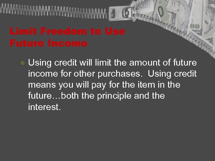 Limit Freedom to Use Future Income l Using credit will limit the amount of