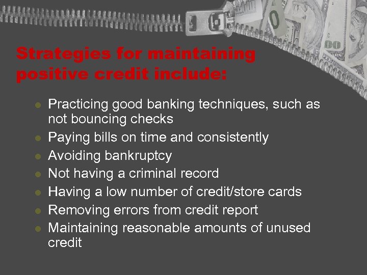 Strategies for maintaining positive credit include: l l l l Practicing good banking techniques,