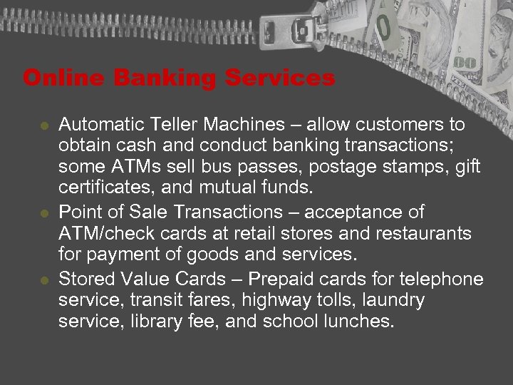 Online Banking Services l l l Automatic Teller Machines – allow customers to obtain