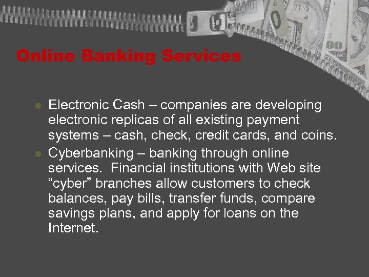 Online Banking Services l l Electronic Cash – companies are developing electronic replicas of