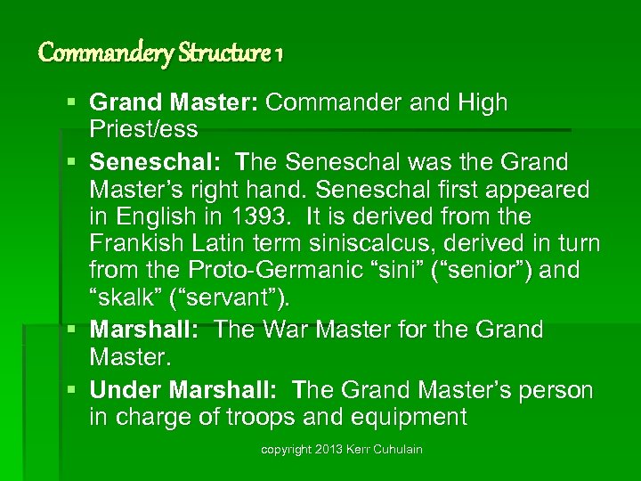 Commandery Structure 1 § Grand Master: Commander and High Priest/ess § Seneschal: The Seneschal