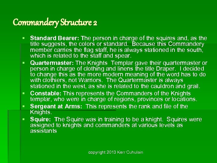 Commandery Structure 2 § Standard Bearer: The person in charge of the squires and,