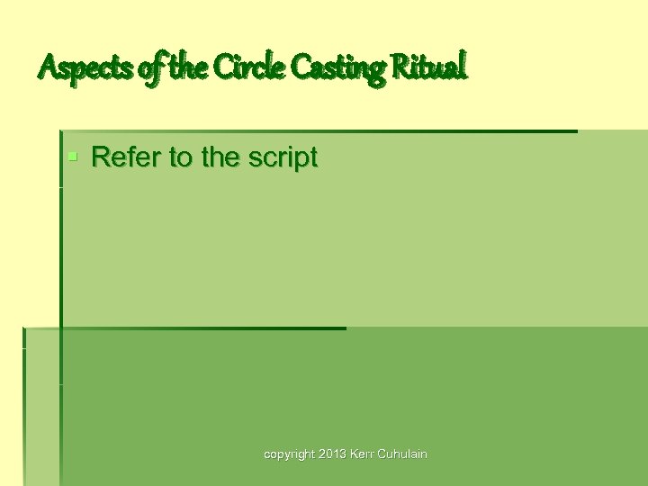Aspects of the Circle Casting Ritual § Refer to the script copyright 2013 Kerr