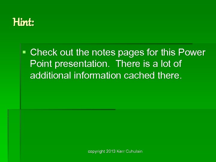 Hint: § Check out the notes pages for this Power Point presentation. There is