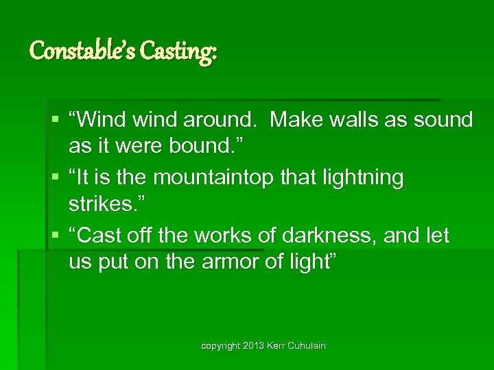 Constable’s Casting: § “Wind wind around. Make walls as sound as it were bound.