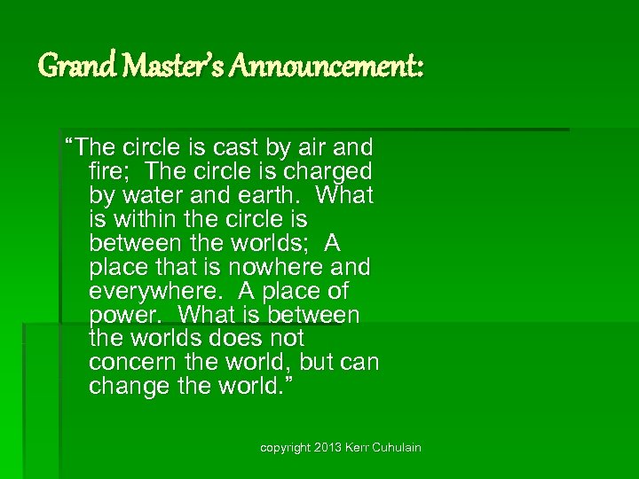 Grand Master’s Announcement: “The circle is cast by air and fire; The circle is