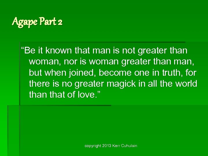 Agape Part 2 “Be it known that man is not greater than woman, nor