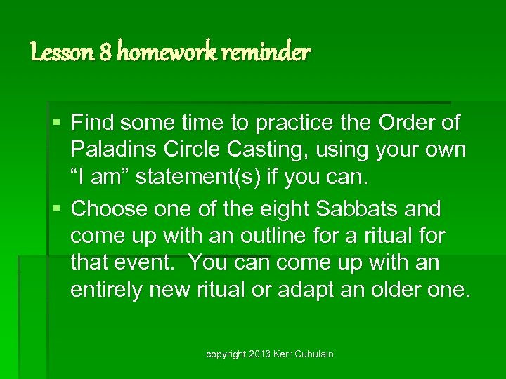 Lesson 8 homework reminder § Find some time to practice the Order of Paladins