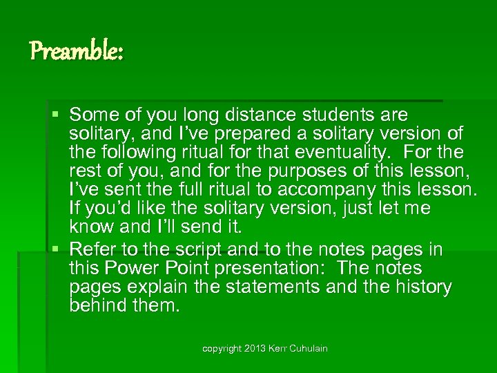 Preamble: § Some of you long distance students are solitary, and I’ve prepared a