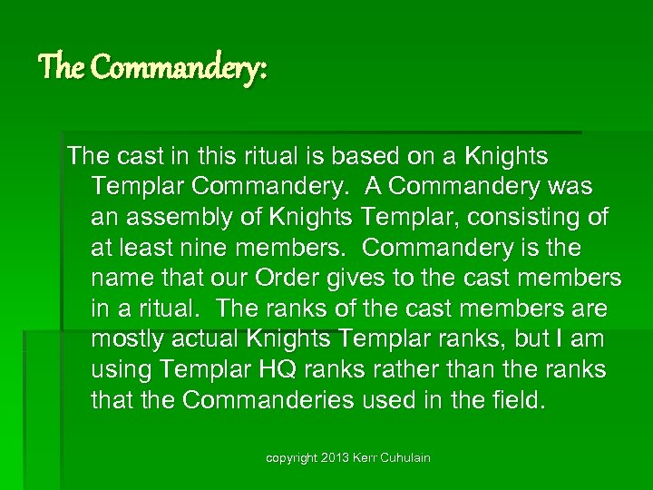 The Commandery: The cast in this ritual is based on a Knights Templar Commandery.