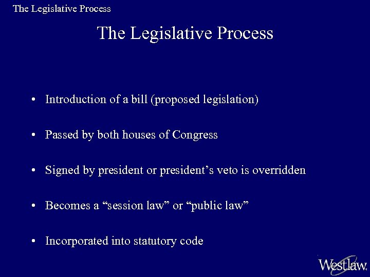 The Legislative Process • Introduction of a bill (proposed legislation) • Passed by both